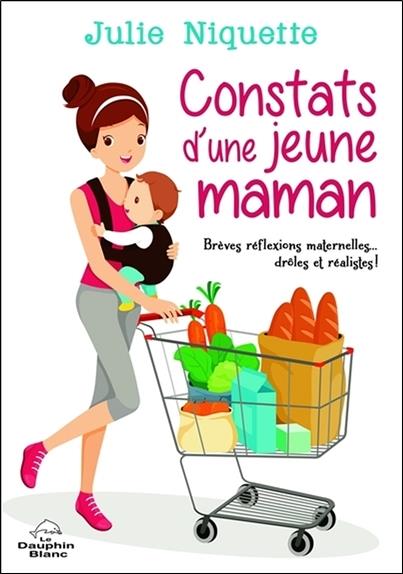 Constats d'une jeune maman ; brèves réflexions maternelles... drôles et réalistes !