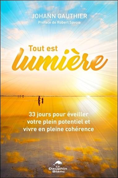 Tout est lumière ; 33 jours pour éveiller votre plein potentiel