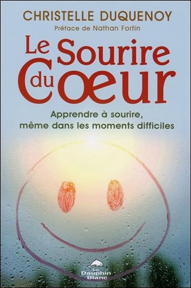 Le sourire du coeur ; apprendre à sourire, même dans les moments difficiles