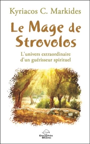 Le mage de Strovolos ; l'univers extraordinaire d'un guérisseur spirituel