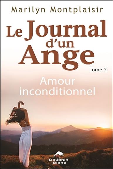 Le journal d'un ange Tome 2 ; amour inconditionnel