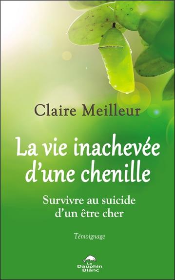 La vie inachevée d'une chenille : survivre au suicide d'un être cher