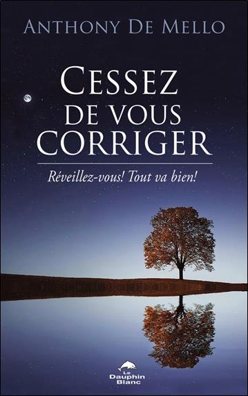 Cessez de vous corriger : réveillez-vous ! tout va bien !
