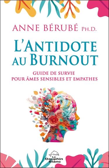 Antidote au burnout : Guide de survie pour âmes sensibles et empathes