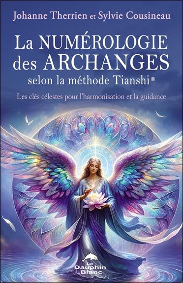 La numérologie des archanges selon la méthode Tianshi : Les clés célestes pour l'harmonisation et la guidance
