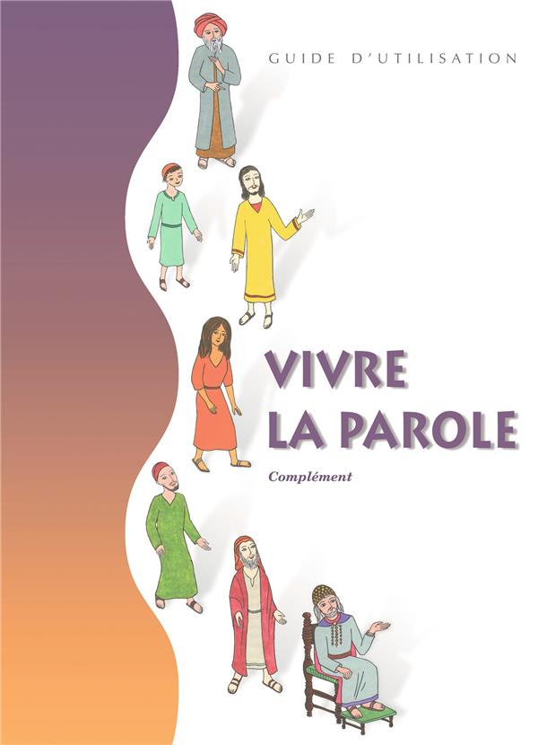 Vivre la parole : complément ; guide d'utilisation
