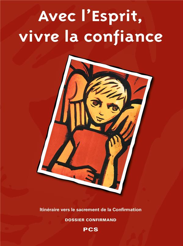 Avec l'esprit ,vivre la confiance-confirmation pcs - confirmand