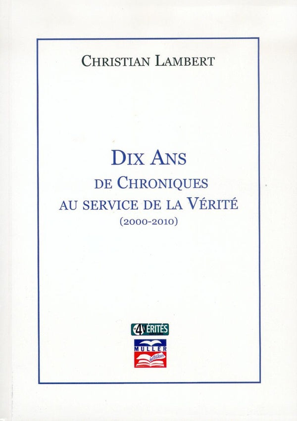 Dix ans de chroniques au service de la vérité (2000-2010)