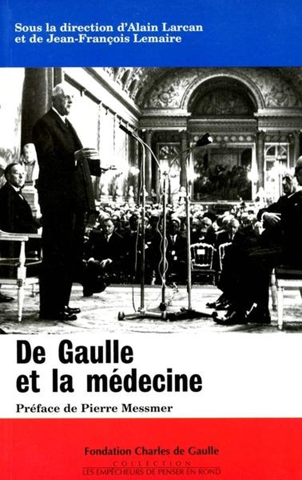 De gaulle et la medecine - colloque tenu au val-de-grace le 16 novembre 1994
