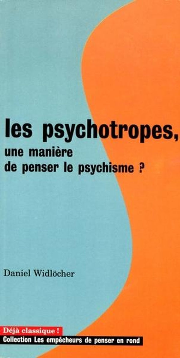 Les psychotropes. une maniere de penser le psychisme ?