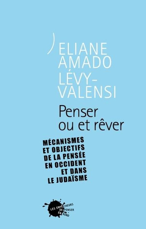 Penser ou et rever. mecanismes et objectifs de la pensee en occident et dans le judaisme
