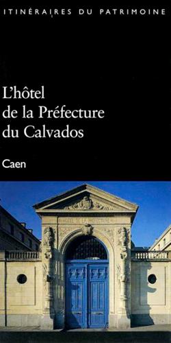 L'hôtel de la Préfecture du Calvados, Caen