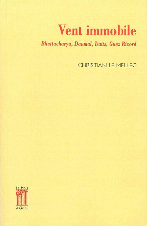 Vent immobile ; René Daumal, Charles Duits et quelques autres