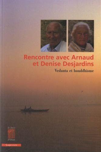 Rencontre avec Arnaud et Denise Desjardins ; vedanta et bouddhisme