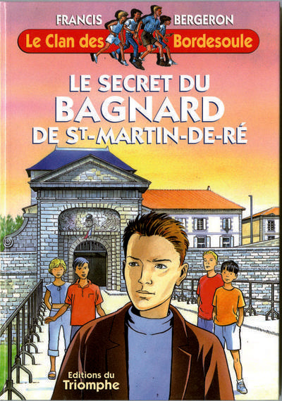 Le clan des Bordesoule Tome 7 : le secret du bagnard de Saint Martin de Ré