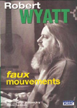 Robert Wyatt ; faux mouvements