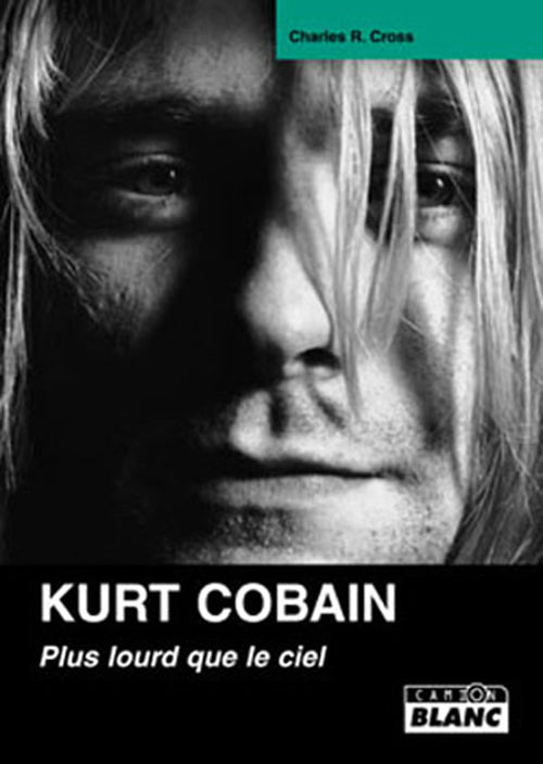 Kurt Cobain ; plus lourd que le ciel
