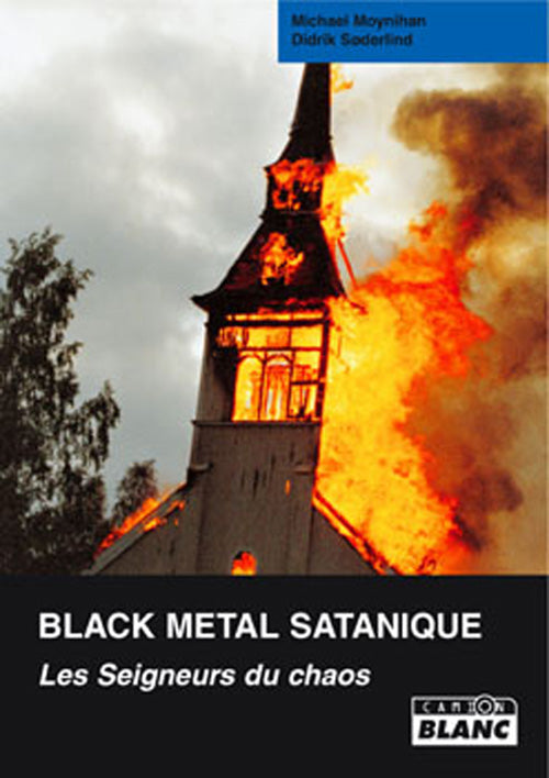 Black metal satanique ; les seigneurs du chaos
