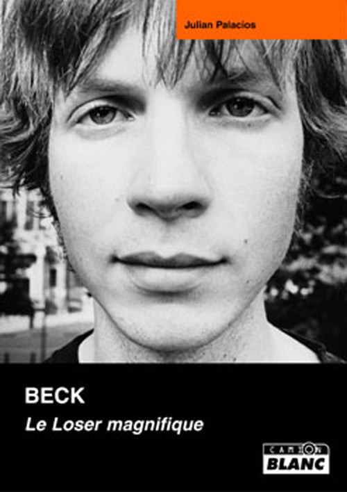 Beck ; le loser magnifique
