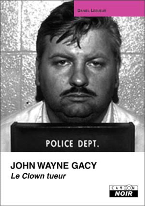 John Wayne Gacy ; le clown tueur
