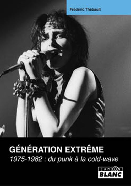 Génération extrême ; 1975-1982: du punk a la cold-wave
