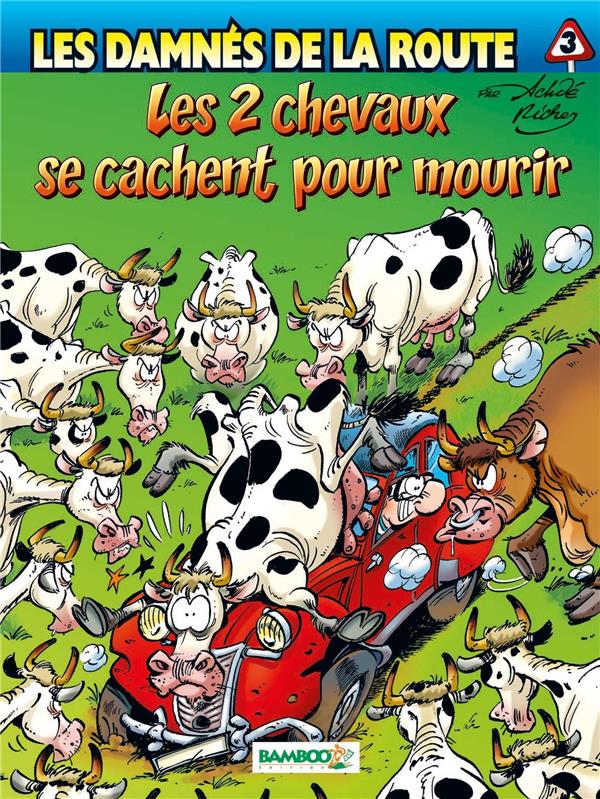 Les damnés de la route Tome 3 : les 2 chevaux se cachent pour mourir