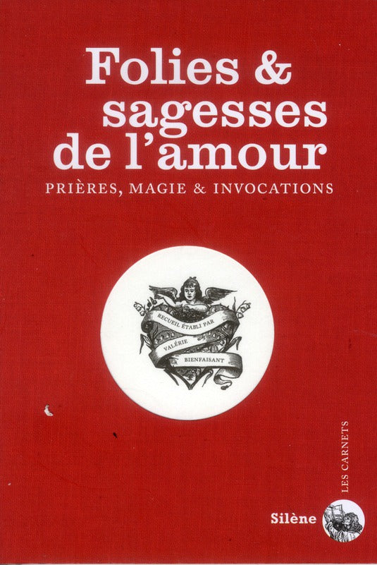 Folies et sagesses de l'amour ; prières, magie et invocations