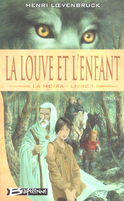 Le cycle des loups - la Moïra Tome 1 : la louve et l'enfant