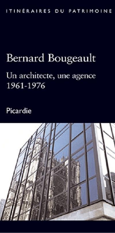 Bernard Bougeault ; un architecte, une agence ; 1961-1976