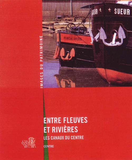Entre fleuves et rivières ; les canaux du centre 245