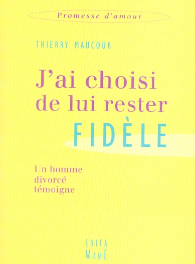 J'ai choisi de lui rester fidèle ; un homme divorcé témoigne