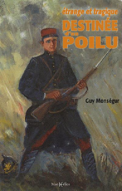 Etrange et tragique destinee d'un poilu