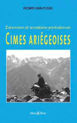 Excursions et sensations pyrénéennes ; cimes ariégeoises