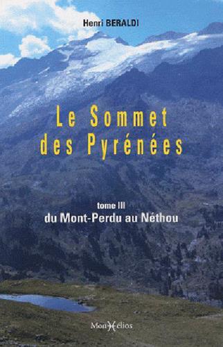 Le sommet des Pyrénées Tome 3 ; du Mont-Perdu au Néthou