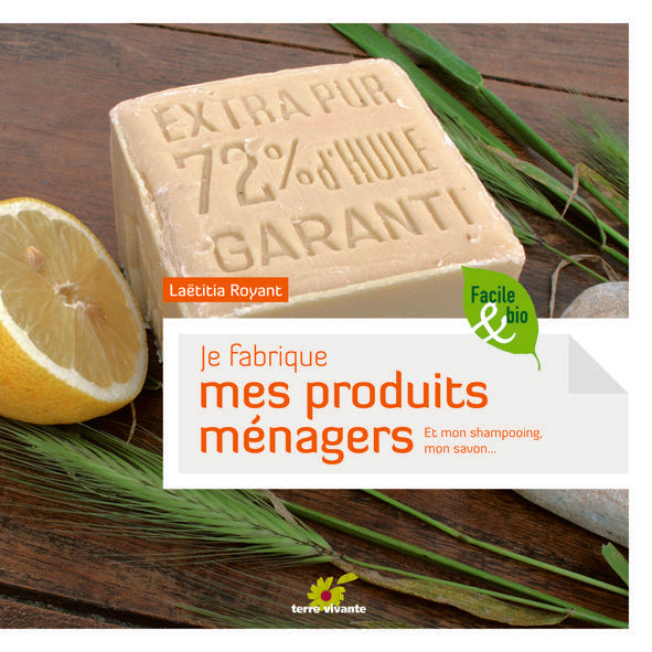 Je fabrique mes produits ménagers ; et mon sahmpooing, mon savon...