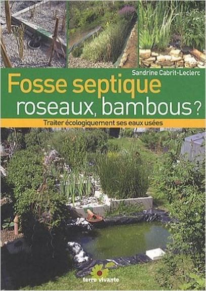 Fosse septique, roseaux, bambous ? ; traiter écologiquement ses eaux usées