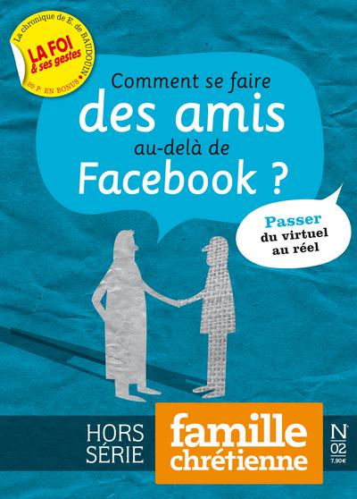 Comment se faire des amis au dela de facebook ?