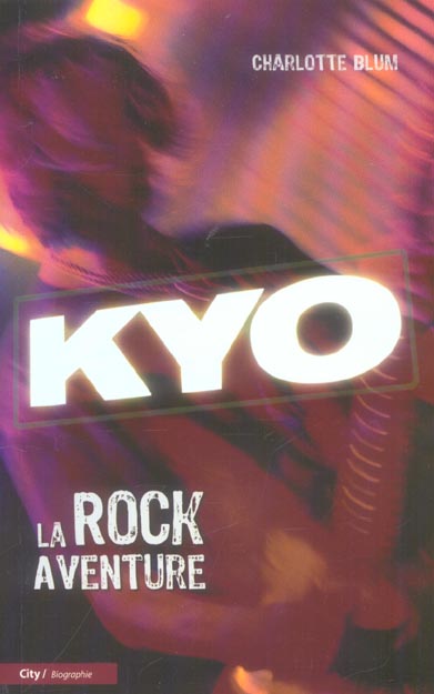 Kyo, la rock aventure