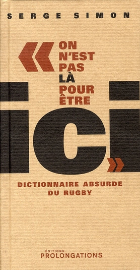 On n'est pas là pour être ici ; dictionnaire absurde du rugby