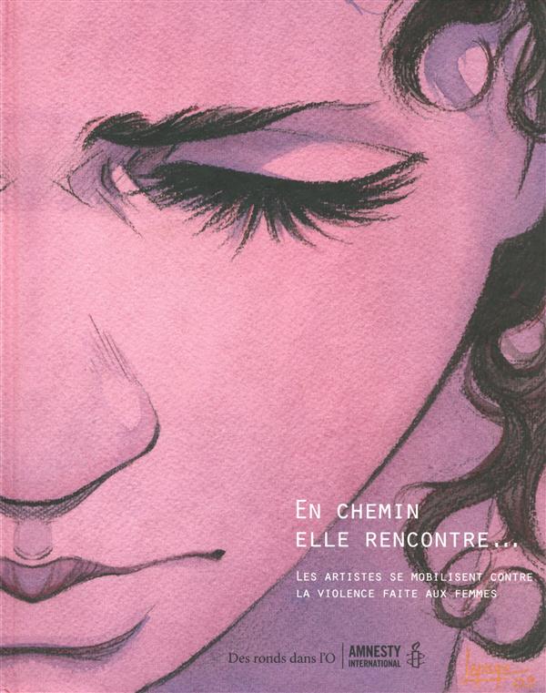 En chemin, elle rencontre... Tome 1 ; les artistes se mobilisent contre la violence faite aux femmes