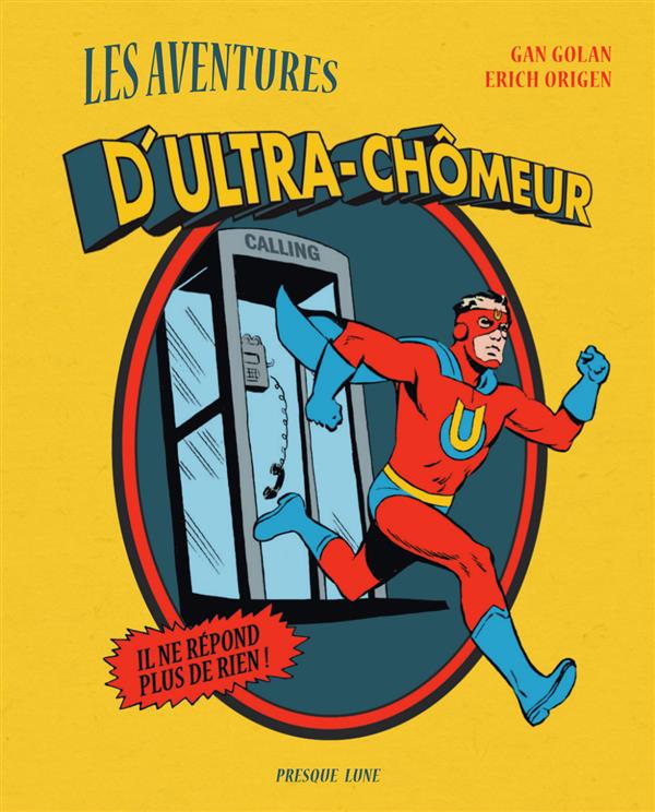 Les aventures d'ultra-chômeur ; il ne répond plus de rien !