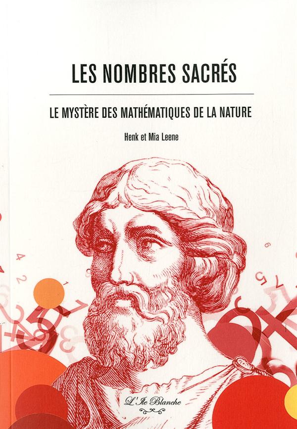 Les nombres sacrés ; le mystère des mathématiques de la nature
