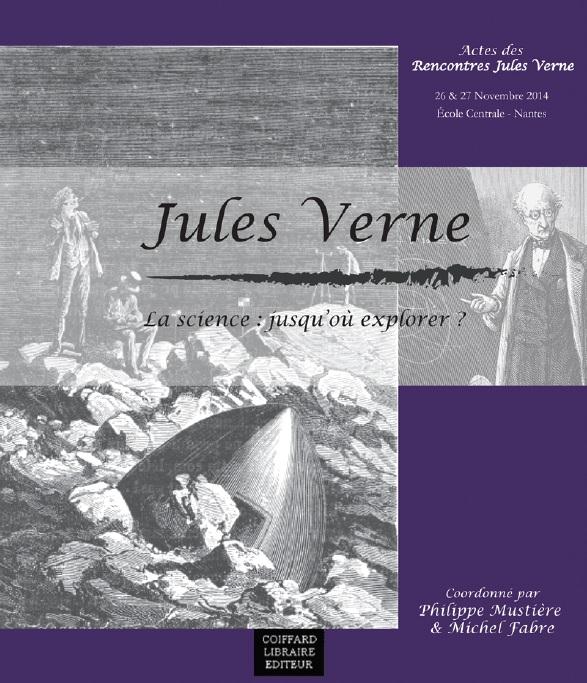 Jules Verne ; la science : jusqu'ou explorer ? actes du colloque 'rencontres Jules Verne du 26 et 27 novembre 2014 à l'Ecole Centrale Nantes - flash vidéo