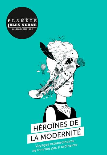 Planète Jules Verne n.4 : héroïnes de la modernité ; voyages extraordinaires de femmes pas si ordinaires