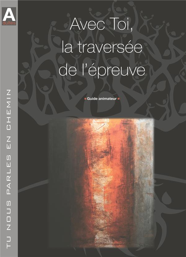 Tu nous parles en chemin - adulte - avec toi , la traversee de l'epreuve - accompagnateur