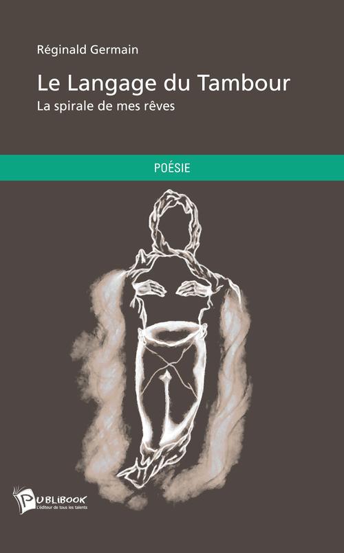Le langage du tambour ; la spirale de mes rêves