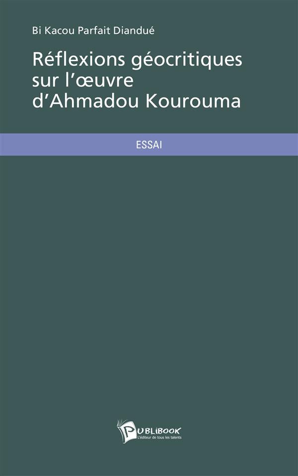 Réflexions géocritiques sur l'oeuvre d'Ahmadou Kourouma