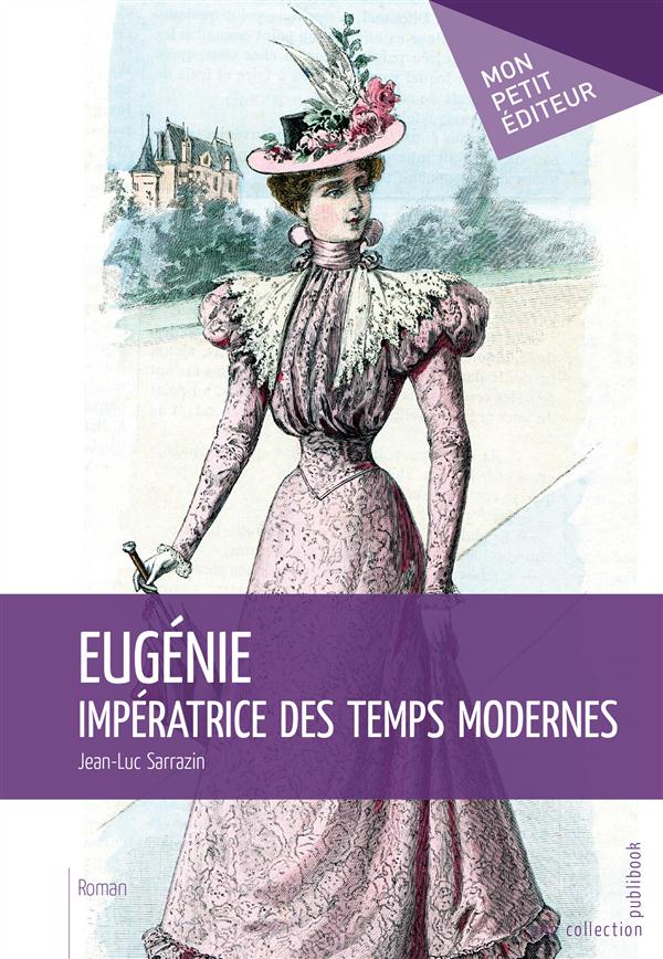 Eugénie, impératrice des temps modernes