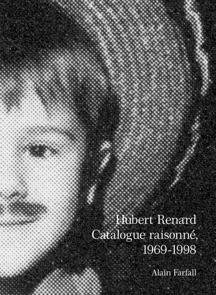 Hubert Renard : catalogue raisonné (1969-1998)