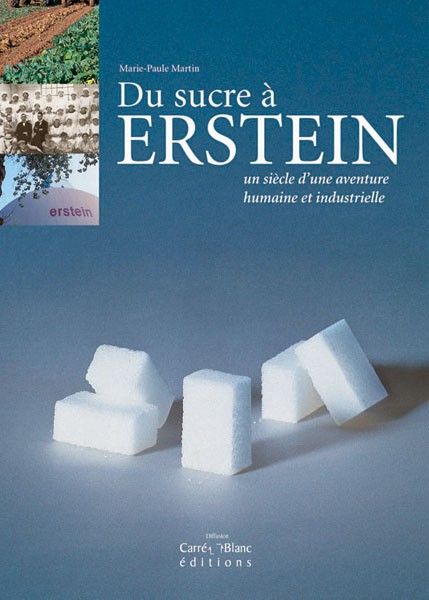 Du sucre à Erstein ; un siècle d'une aventure humaine et industrielle